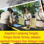 Kapolres Lampung Tengah Tanda Tangani Berkas Serah Terima Jabatan Kapolsek