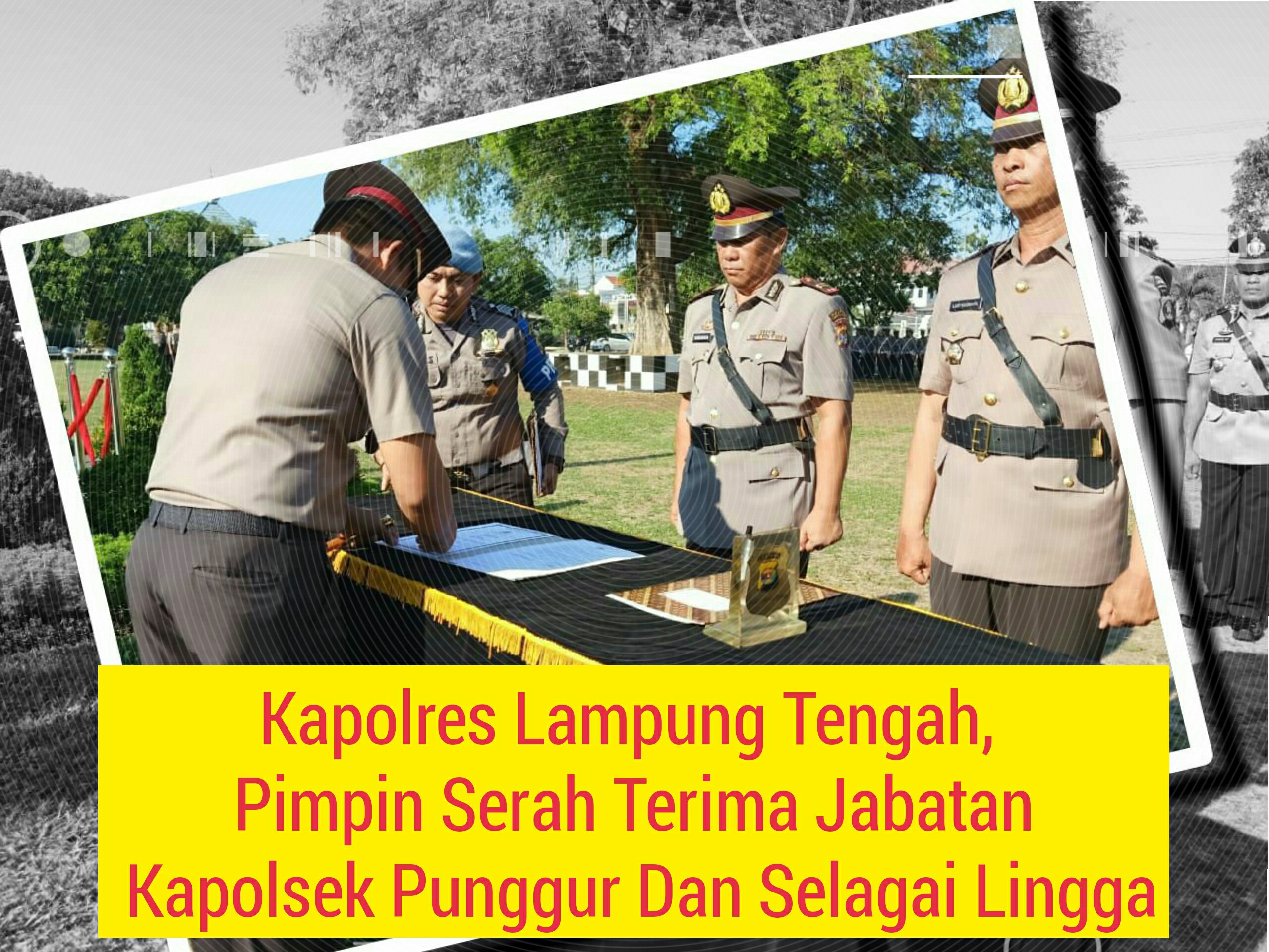 Kapolres Lampung Tengah Tanda Tangani Berkas Serah Terima Jabatan Kapolsek